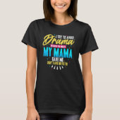 To Avoid Drama Because The Mouth My Mama Gave Me   T-Shirt (Vorderseite)