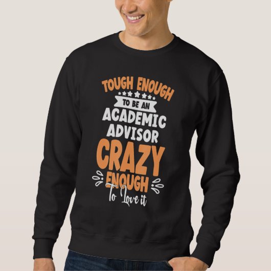 to be an Academic Advisor crazy Sweatshirt (Vorderseite)