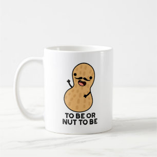 To Be Or Nut To Be Lustige Erdnuss-Wortspiele Kaffeetasse