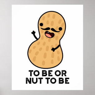 To Be Or Nut To Be Lustige Erdnuss-Wortspiele  Poster