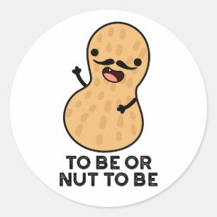 To Be Or Nut To Be Lustige Erdnuss-Wortspiele Runder Aufkleber