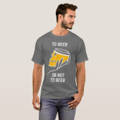 To Beer Or Not To Beer Funny Dilemma Drinking Alco T-Shirt (Vorne ganz)