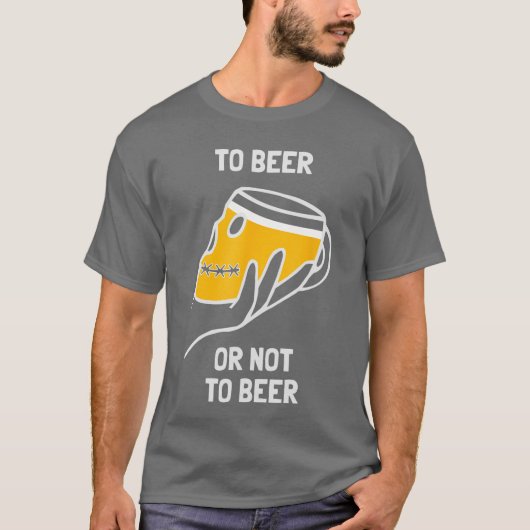 To Beer Or Not To Beer Funny Dilemma Drinking Alco T-Shirt (Vorderseite)