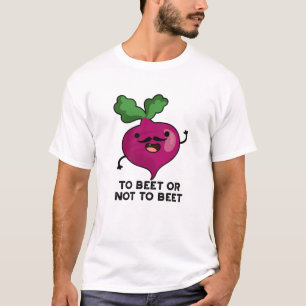 To Beet Or Not To Beet Lustiger Shakespeare-Wortwi T-Shirt