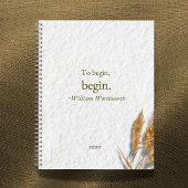 'To Begin, Begin ~ William Wordsworth' Notizblock