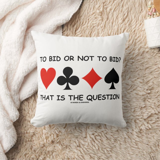 To Bid Or Not To Bid That Is The Question? Bridge Kissen (Decke)