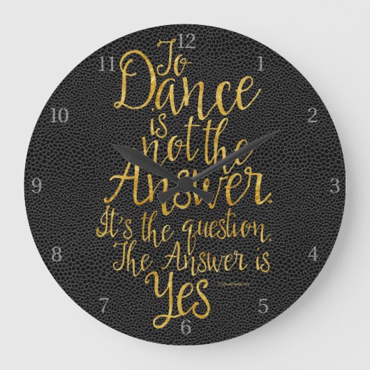 To Dance Is Not The Answer Large Clock Große Wanduhr (Vorderseite)