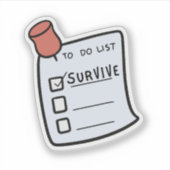 To-Do List: Survive  Aufkleber (Vorderseite)