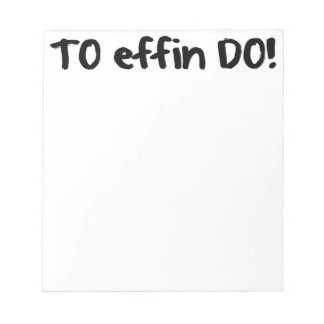 To do List to EFFIN DO! Listung von Aufgaben Notizblock