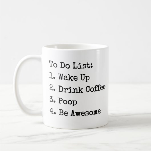 To do List: Weck up Drink Coffee Kack Phantastisch Kaffeetasse (Links)