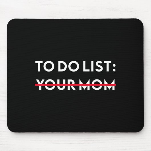 To Do List Your Mom Funny Adult Gag Gift Mousepad (Vorne)