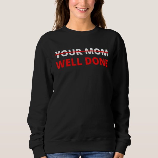 To Do List Your Mom Well Done Sarcasm Gag Men Wome Sweatshirt (Vorderseite)