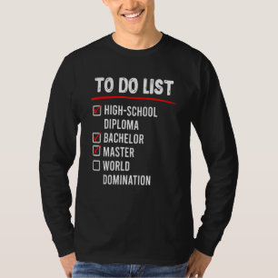 To-Do-Liste Abitur Bachelor Master-Abschluss T-Shirt