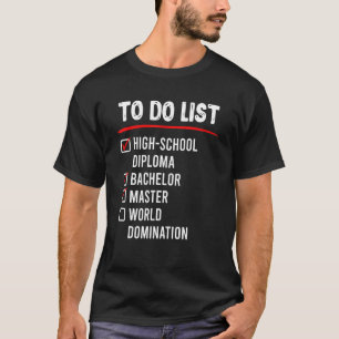 To-Do-Liste Abitur Bachelor Master-Abschluss T-Shirt