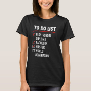 To-Do-Liste Abitur Bachelor Masterabschluss T-Shirt