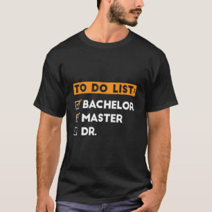 To-Do-Liste Bachelor Master Promotion Abschluss T-Shirt