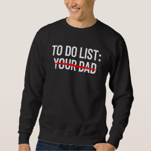 To-Do-Liste für deinen Vater Dirty Humor Damen Tu Sweatshirt