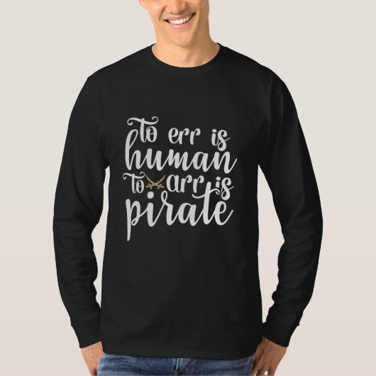 To Err is Human To Arr is Pirate (C) T-Shirt (Vorderseite)
