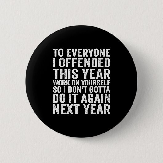 To Everyone I Offended This Year Funny Sarcastic H Button (Vorderseite)