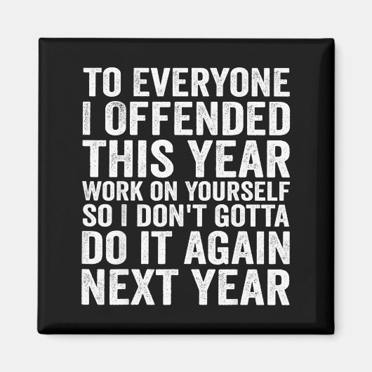 To Everyone I Offended This Year Funny Sarcastic H Magnet (Vorne)