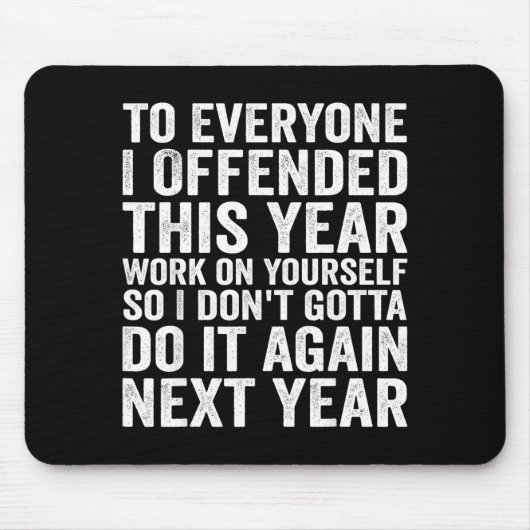 To Everyone I Offended This Year Funny Sarcastic H Mousepad (Vorne)