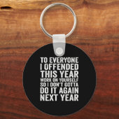 To Everyone I Offended This Year Funny Sarcastic H Schlüsselanhänger (Vorderseite)