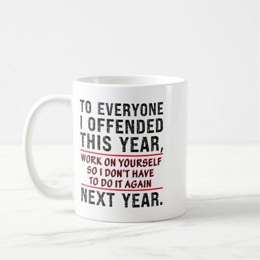 To Everyone I Offended This Year Work On Yourself  Kaffeetasse (Links)