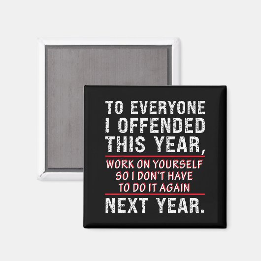 To Everyone I Offended This Year Work On Yourself  Magnet (Vorderseite/Rückseite)