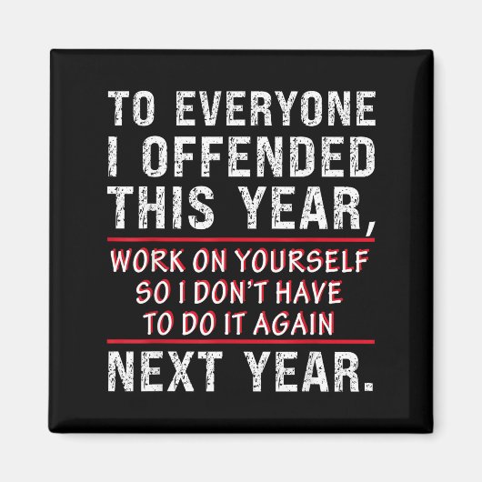 To Everyone I Offended This Year Work On Yourself Magnet (Vorne)