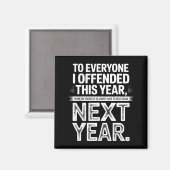 To Everyone I Offended This Year Work On Yourself Magnet (Vorderseite/Rückseite)