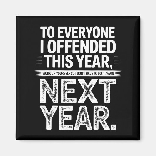 To Everyone I Offended This Year Work On Yourself Magnet (Vorne)
