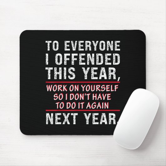 To Everyone I Offended This Year Work On Yourself  Mousepad (Mit Mouse)