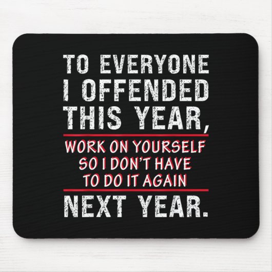 To Everyone I Offended This Year Work On Yourself Mousepad (Vorne)