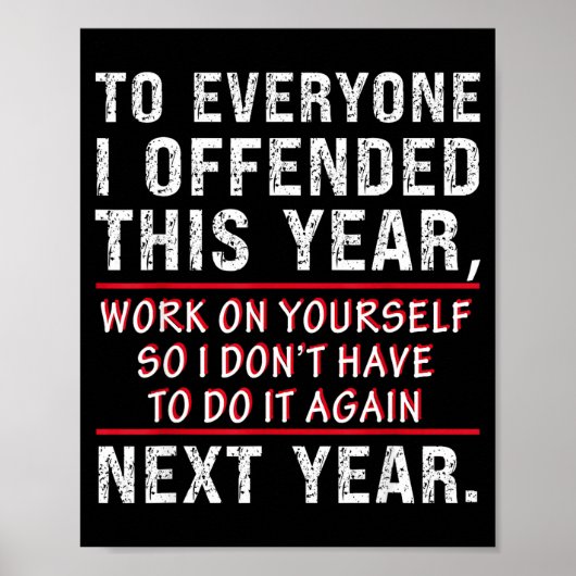 To Everyone I Offended This Year Work On Yourself Poster (Vorne)