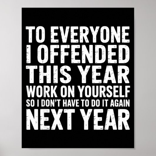 To Everyone I Offended This Year Work On Yourself Poster (Vorne)