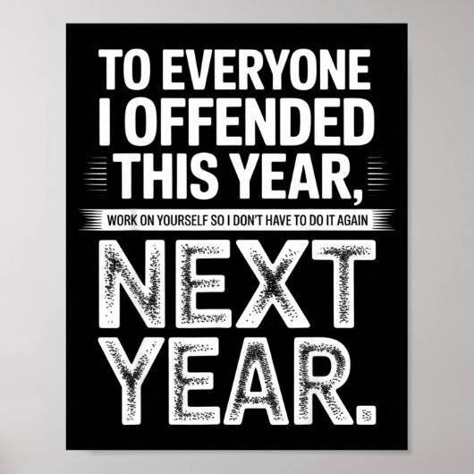 To Everyone I Offended This Year Work On Yourself Poster (Vorne)