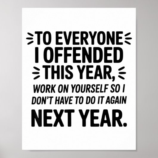 To Everyone I Offended This Year Work On Yourself Poster (Vorne)