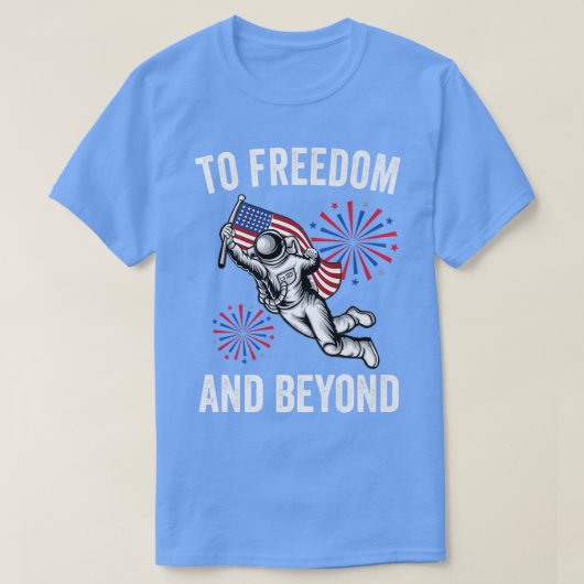 To Freedom And Beyond American Flag Astronaut 4th T-Shirt (Design vorne)