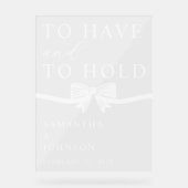 To Have & To Hold Personalized Wedding Acrylschild (Vorderseite)