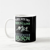 To Hell With Your Mountains Show Me Your Busch Fun Kaffeetasse (Links)