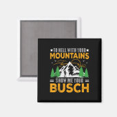 To Hell With Your Mountains Show Me Your Busch Fun Magnet (Vorderseite/Rückseite)
