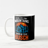 To Hell With Your Mountains Show Me Your Busch Hik Kaffeetasse (Links)