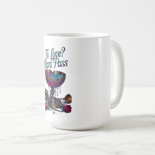 To Love? Hard Pass T-Shirt | Poisoned Chalice Kaffeetasse (VorderseiteRechts)