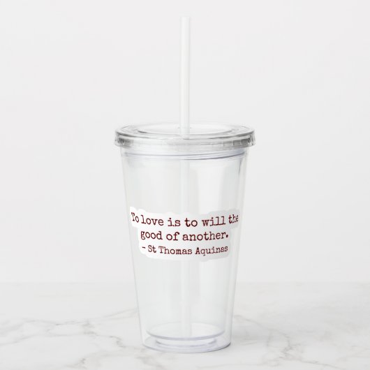 To Love Is to Will the Good of Another Clear Cup Acryltrinkbecher (Vorderseite)