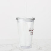 To Love Is to Will the Good of Another Clear Cup Acryltrinkbecher (Rechts)