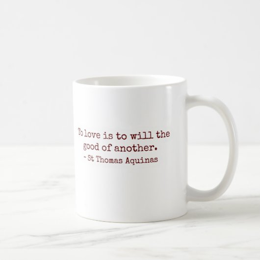 To Love Is to Will the Good of Another Mug Kaffeetasse (Rechts)