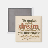 To Make Your Dream Come True Magnet (Vorderseite/Rückseite)