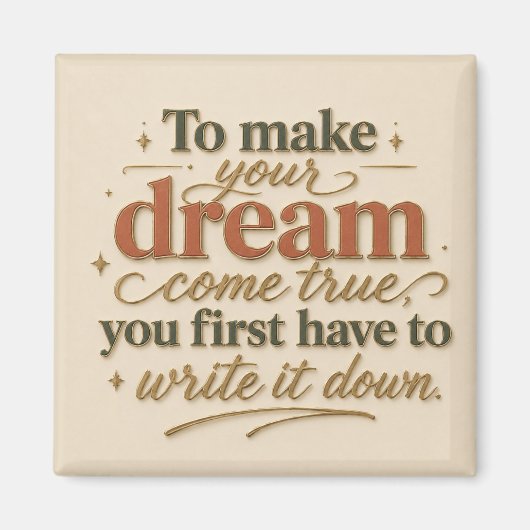 To Make Your Dream Come True Magnet (Vorne)