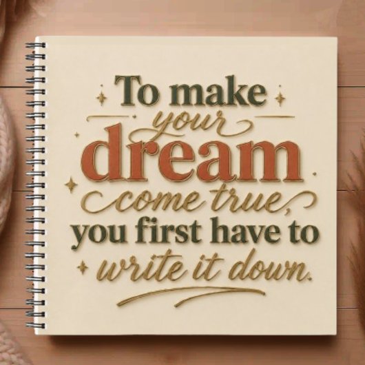 To Make Your Dream Come True Notizblock