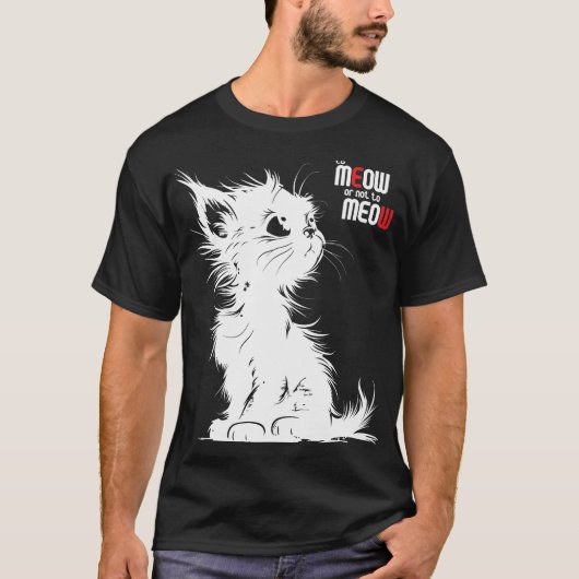 To Meow Or Not To Meow T-Shirt (Vorderseite)